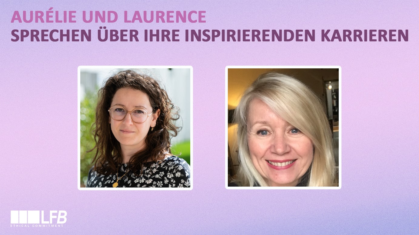 AURÉLIE UND LAURENCE SPRECHEN ÜBER IHRE INSPIRIERENDEN KARRIEREN