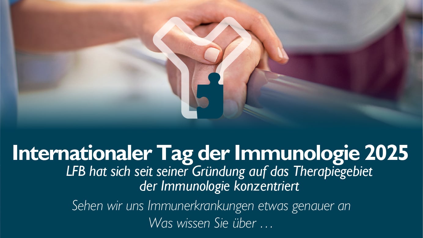 Internationaler Tag der Immunologie 2025 LFB hat sich seit seiner Gründung auf das Therapiegebiet der Immunologie konzentriert Sehen wir uns Immunerkrankungen etwas genauer an Was wissen Sie über …